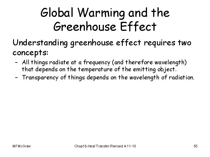 Global Warming and the Greenhouse Effect Understanding greenhouse effect requires two concepts: – All