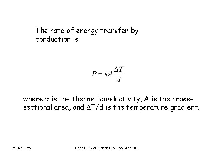 The rate of energy transfer by conduction is where is thermal conductivity, A is