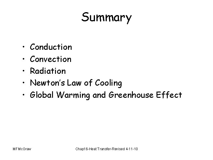 Summary • • • Conduction Convection Radiation Newton’s Law of Cooling Global Warming and