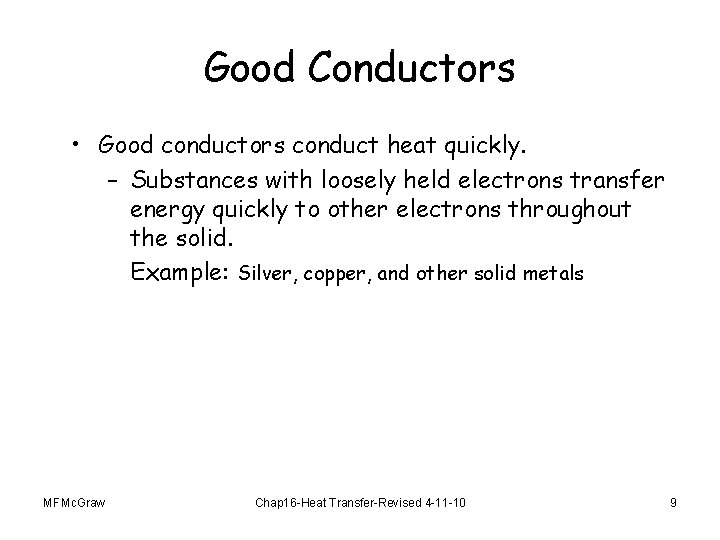 Good Conductors • Good conductors conduct heat quickly. – Substances with loosely held electrons