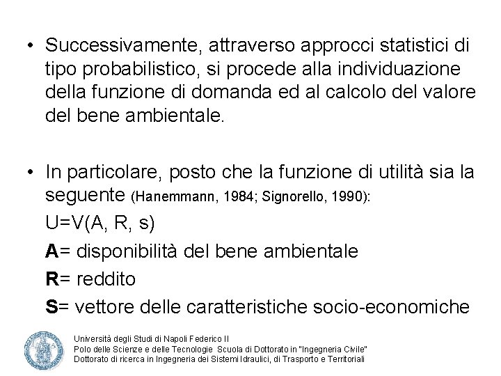  • Successivamente, attraverso approcci statistici di tipo probabilistico, si procede alla individuazione della