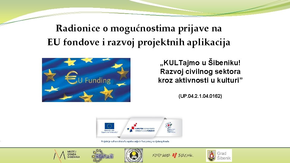 Radionice o mogućnostima prijave na EU fondove i razvoj projektnih aplikacija „KULTajmo u Šibeniku!