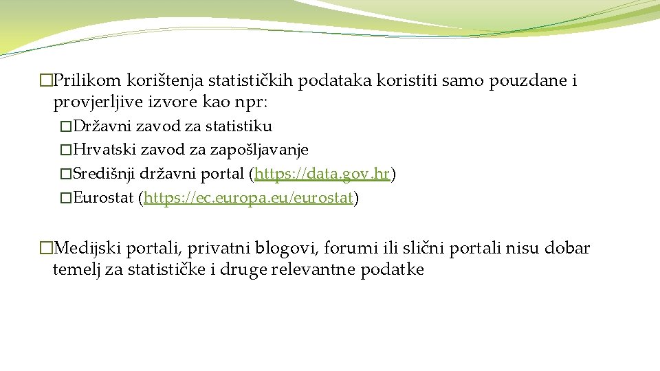 �Prilikom korištenja statističkih podataka koristiti samo pouzdane i provjerljive izvore kao npr: �Državni zavod