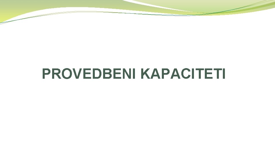 PROVEDBENI KAPACITETI 