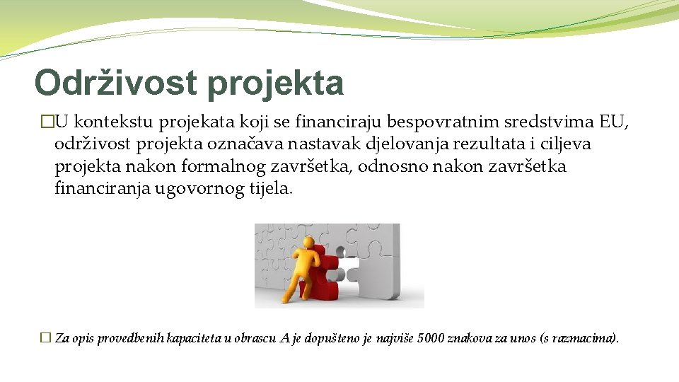 Održivost projekta �U kontekstu projekata koji se financiraju bespovratnim sredstvima EU, održivost projekta označava