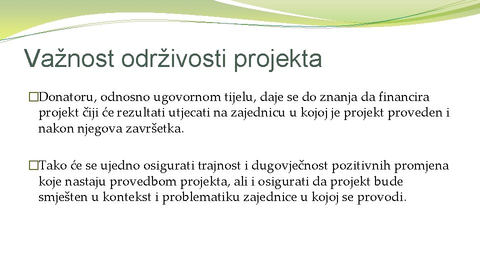 Važnost održivosti projekta �Donatoru, odnosno ugovornom tijelu, daje se do znanja da financira projekt