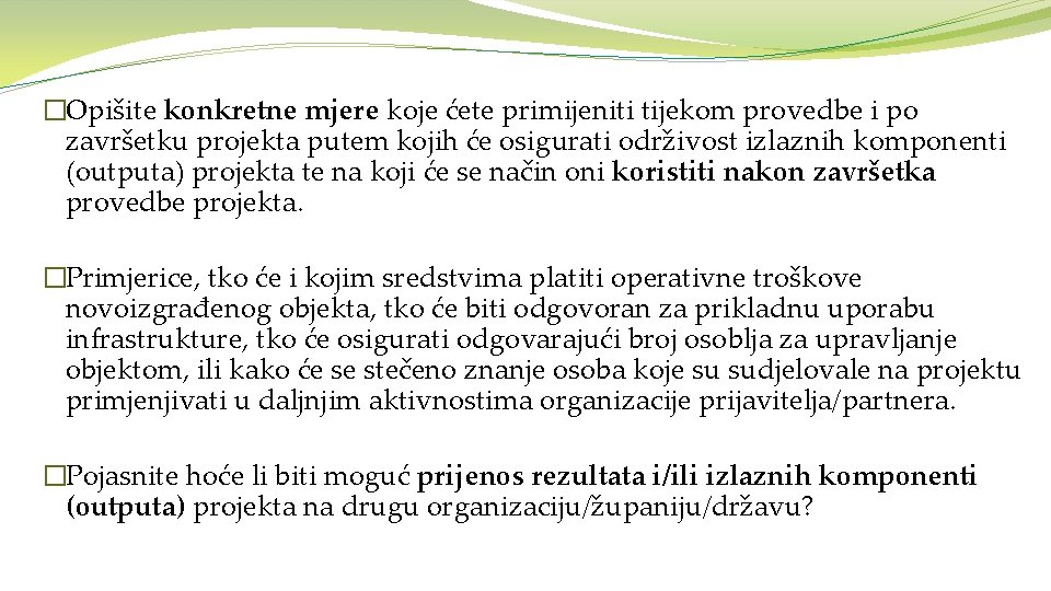 �Opišite konkretne mjere koje ćete primijeniti tijekom provedbe i po završetku projekta putem kojih