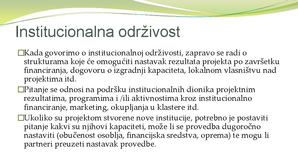 Institucionalna održivost �Kada govorimo o institucionalnoj održivosti, zapravo se radi o strukturama koje će