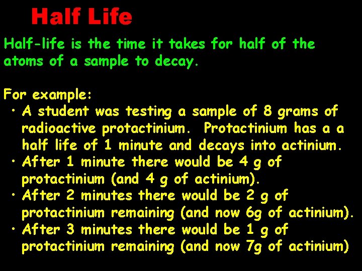 Half Life Half-life is the time it takes for half of the atoms of