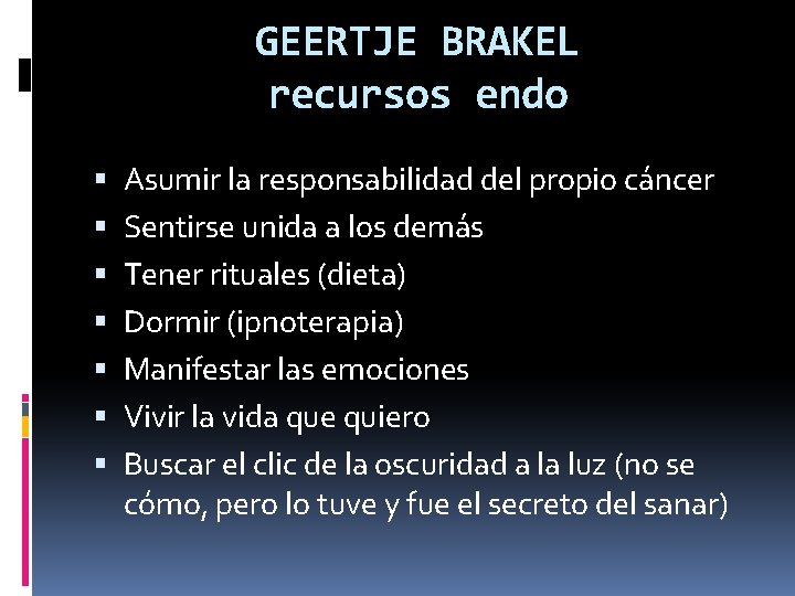 GEERTJE BRAKEL recursos endo Asumir la responsabilidad del propio cáncer Sentirse unida a los