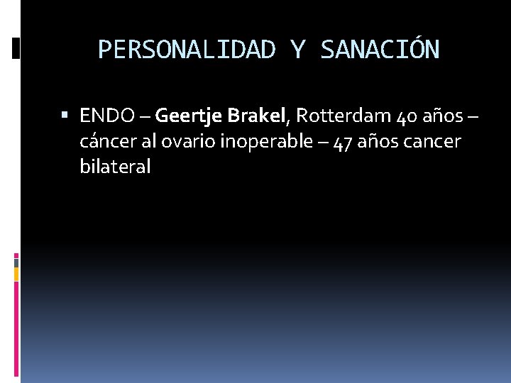 PERSONALIDAD Y SANACIÓN ENDO – Geertje Brakel, Rotterdam 40 años – cáncer al ovario