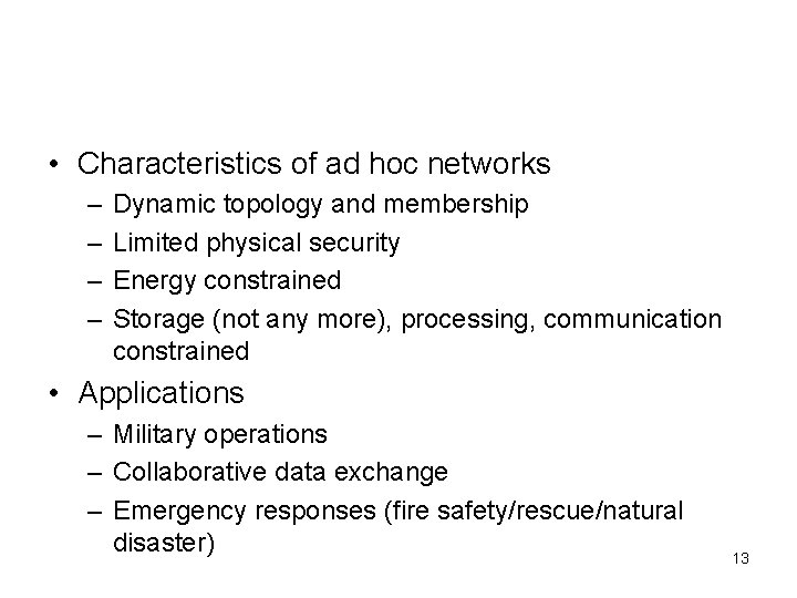  • Characteristics of ad hoc networks – – Dynamic topology and membership Limited