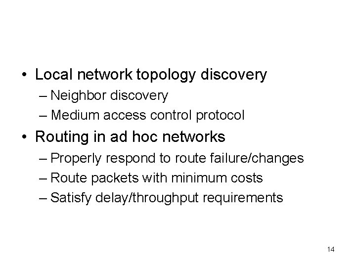  • Local network topology discovery – Neighbor discovery – Medium access control protocol