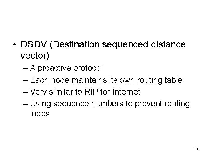  • DSDV (Destination sequenced distance vector) – A proactive protocol – Each node