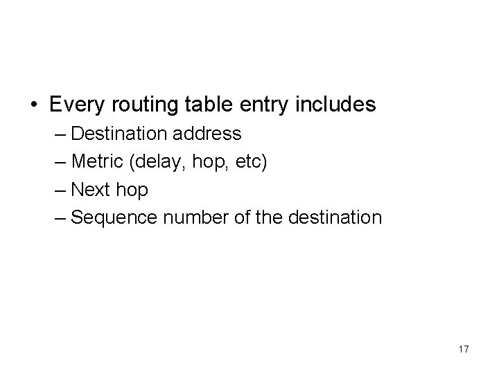  • Every routing table entry includes – Destination address – Metric (delay, hop,