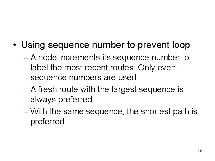  • Using sequence number to prevent loop – A node increments its sequence