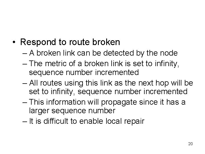  • Respond to route broken – A broken link can be detected by