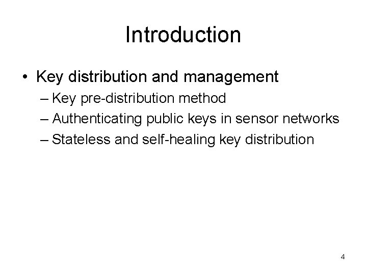 Introduction • Key distribution and management – Key pre-distribution method – Authenticating public keys