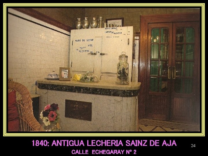 1840: ANTIGUA LECHERIA SAINZ DE AJA CALLE ECHEGARAY Nº 2 24 
