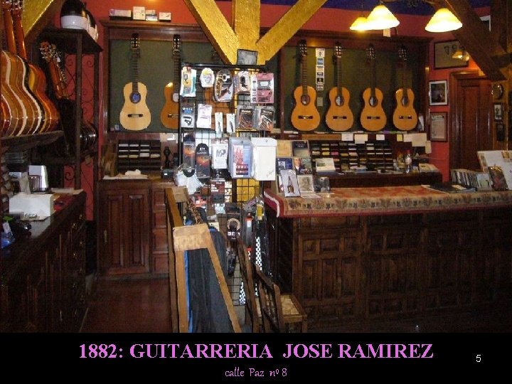 1882: GUITARRERIA JOSE RAMIREZ calle Paz nº 8 5 