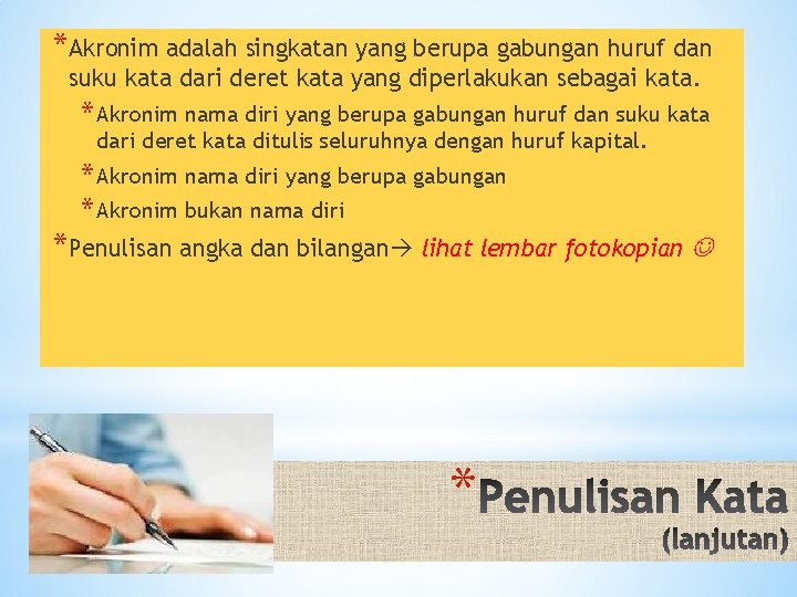 *Akronim adalah singkatan yang berupa gabungan huruf dan suku kata dari deret kata yang