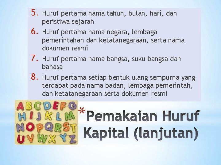 5. Huruf pertama nama tahun, bulan, hari, dan peristiwa sejarah 6. Huruf pertama negara,