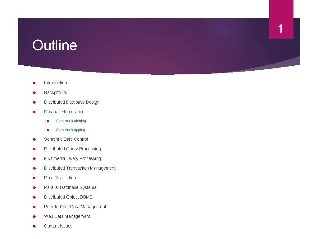 1 Outline Introduction Background Distributed Database Design Database Integration Schema Matching Schema Mapping Semantic
