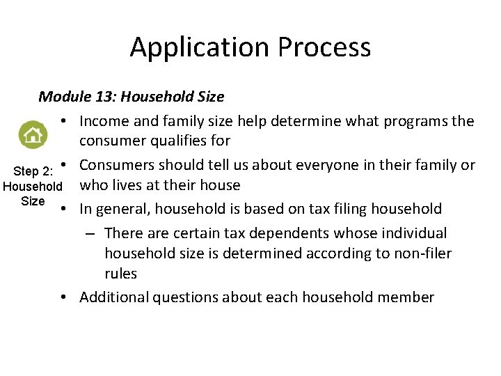 Application Process Module 13: Household Size • Income and family size help determine what