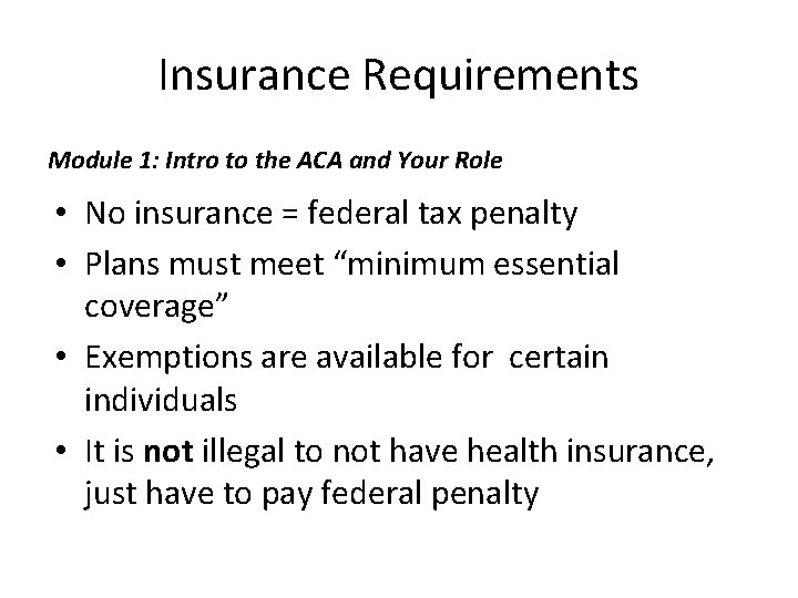 Insurance Requirements Module 1: Intro to the ACA and Your Role • No insurance