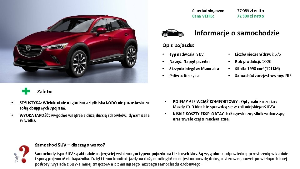 MAZDA Cena katalogowa: Cena VEHIS: CX-5 2. 0 SKYPASSION 2019 77 089 zł netto