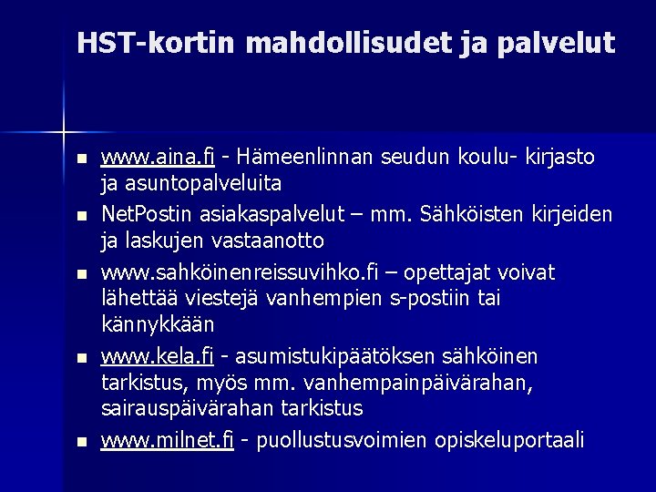 HST-kortin mahdollisudet ja palvelut www. aina. fi - Hämeenlinnan seudun koulu- kirjasto ja asuntopalveluita