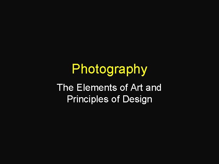 Photography The Elements of Art and Principles of Design 