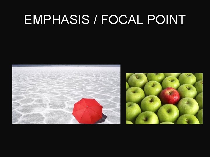 EMPHASIS / FOCAL POINT 