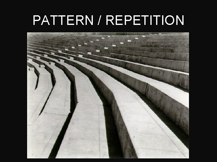 PATTERN / REPETITION 