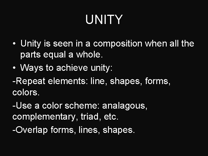 UNITY • Unity is seen in a composition when all the parts equal a