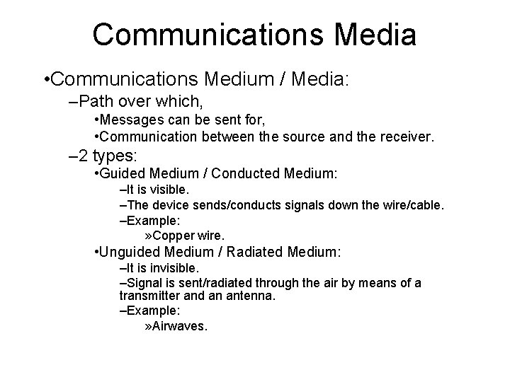 Communications Media • Communications Medium / Media: –Path over which, • Messages can be