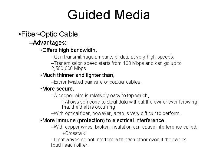 Guided Media • Fiber-Optic Cable: –Advantages: • Offers high bandwidth. –Can transmit huge amounts