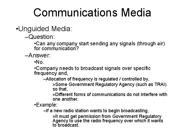 Communications Media • Unguided Media: –Question: • Can any company start sending any signals