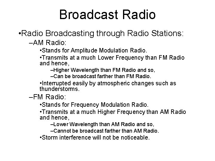 Broadcast Radio • Radio Broadcasting through Radio Stations: –AM Radio: • Stands for Amplitude