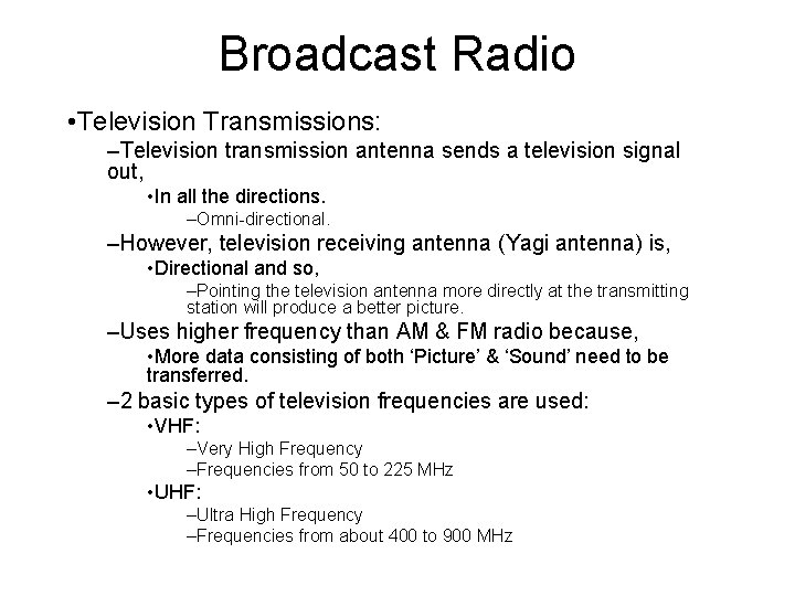 Broadcast Radio • Television Transmissions: –Television transmission antenna sends a television signal out, •