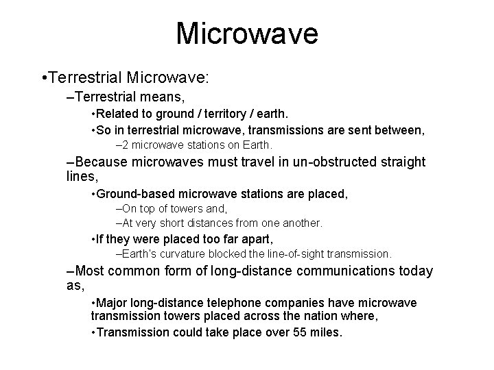 Microwave • Terrestrial Microwave: –Terrestrial means, • Related to ground / territory / earth.