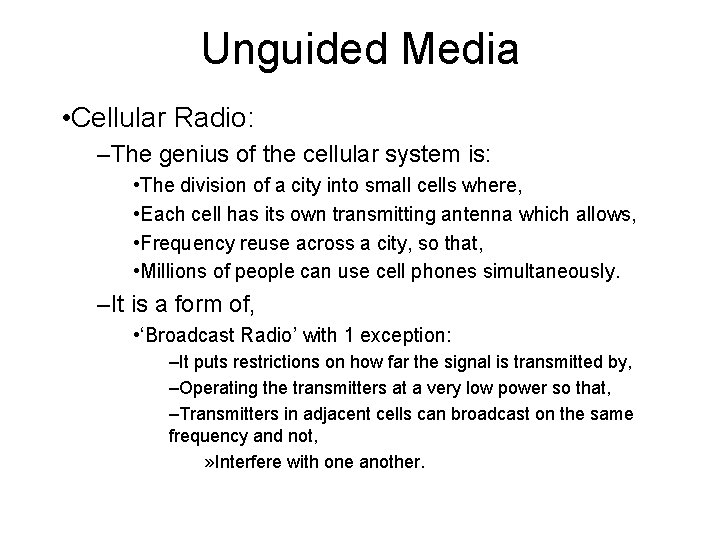 Unguided Media • Cellular Radio: –The genius of the cellular system is: • The
