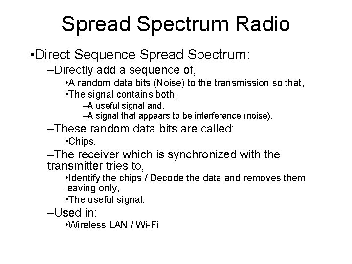 Spread Spectrum Radio • Direct Sequence Spread Spectrum: –Directly add a sequence of, •