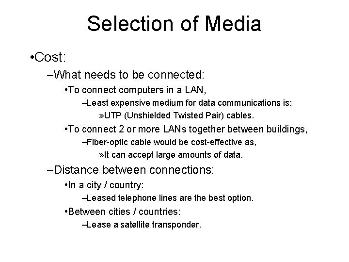 Selection of Media • Cost: –What needs to be connected: • To connect computers