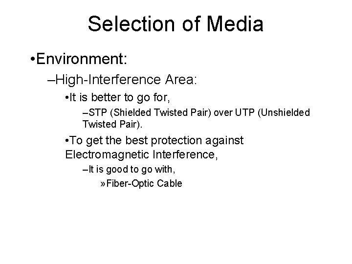 Selection of Media • Environment: –High-Interference Area: • It is better to go for,