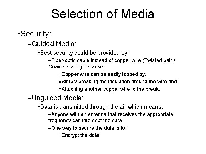 Selection of Media • Security: –Guided Media: • Best security could be provided by: