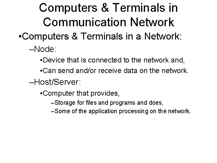 Computers & Terminals in Communication Network • Computers & Terminals in a Network: –Node: