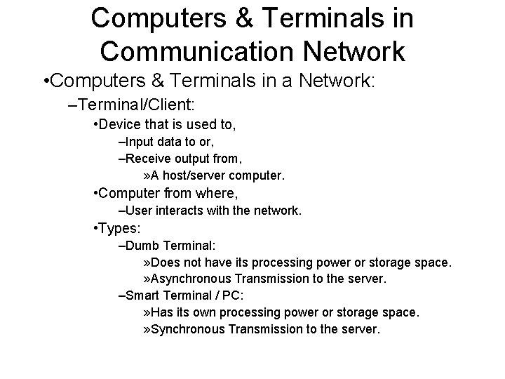 Computers & Terminals in Communication Network • Computers & Terminals in a Network: –Terminal/Client: