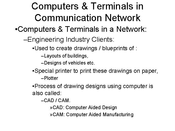 Computers & Terminals in Communication Network • Computers & Terminals in a Network: –Engineering