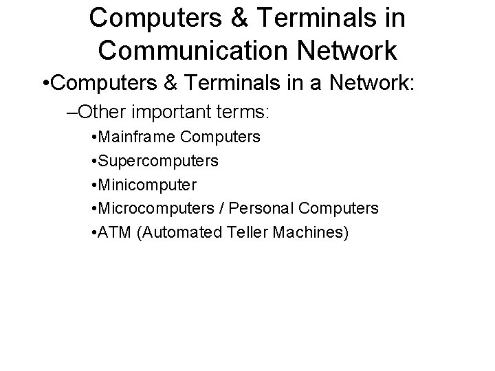 Computers & Terminals in Communication Network • Computers & Terminals in a Network: –Other